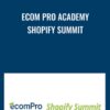 Ecom Pro Academy Shopify Summit1 » Courses[GB]