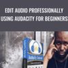 Edit Audio Professionally Using Audacity For Beginners » Courses[GB]