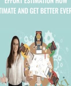 Effort Estimation How to Estimate and Get Better Every Day - Anca Onuta