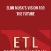 Elon Musk’s Vision for the Future - Elon Musk
