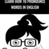 Learn How to Pronounce Words in English - Emma Saying