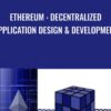 Ethereum : Decentralized Application Design & Development - Rajeev Sakhuja