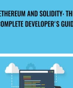 Ethereum and Solidity: The Complete Developer's Guide - Stephen Grider