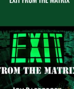 Exit From The Matrix - Jon Rappoport
