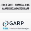 FRM & 2001 – Financial Risk Manager Examination GARP