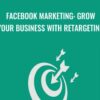 Facebook Marketing: Grow Your Business With Retargeting - Sandor Kiss