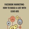 Facebook Marketing: How To Build A List With Lead Ads - Sandor Kiss