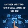 Facebook Marketing How To Build A Targeted Email List » Courses[GB]