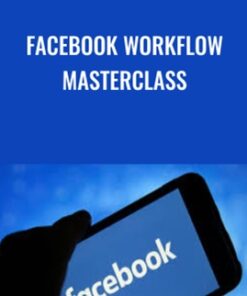 Facebook Workflow Masterclass - Justin Brooke