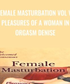 Female Masturbation Vol V: Pleasures of a Woman in Orgasm Denise