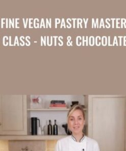 Fine Vegan Pastry Master Class - Nuts & Chocolate - Anais Galpin
