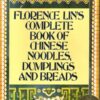 Florence Lin's Complete Book of Chinese Noodles, Dumplings and Breads