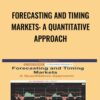 Forecasting and Timing Markets: A Quantitative Approach - Henry H. Liu