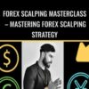 Forex Scalping Masterclass – Mastering Forex Scalping Strategy