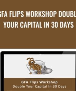 GFA Flips Workshop Double Your Capital In 30 Days