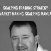 Scalping Trading Strategy (Market Making Scalping Manual) – Gary Norden