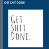 Get Shit Done - John La Tourrette