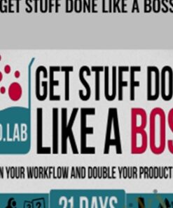 Get Stuff Done Like a Boss - Tiago Forte