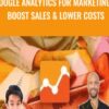 Google Analytics for Marketing - Boost Sales & Lower Costs - Joe Parys