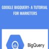Google BigQuery: A Tutorial for Marketers - Khrystyna Grynko