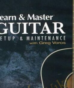 Learn & Master Guitar - Setup & Maintenance - Greg Voros