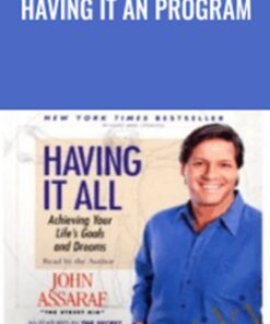 Having It All Program - John Assaraf