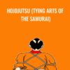 Hojdjutsu (Tying Arts of the Samurai) - Yanagi Ryu