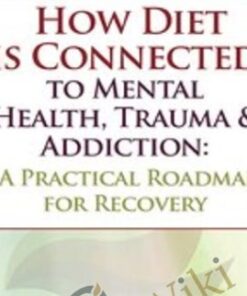 How Diet is Connected to Mental Health, Trauma & Addiction: A Practical Roadmap for Recovery - Kristin Kirkpatrick