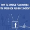 How To Analyze Your Market With Facebook Audience Insights - Sandor Kiss