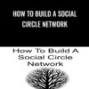 How To Build A Social Circle Network - Frank Kermit