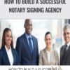 How To Build a Successful Notary Signing Agency - Andre C Hatchett
