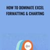 How To Dominate Excel Formatting Charting » Courses[GB]