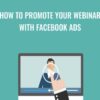 How To Promote Your Webinar With Facebook Ads - Sandor Kiss