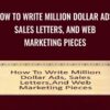 How To Write Million Dollar Ads, Sales Letters, And Web Marketing Pieces - Bob Serling