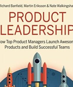 How Top Product Managers Launch Awesome Products and Build Successful Teams