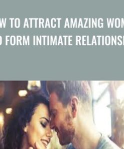 How to Attract Amazing Women and Form Intimate Relationships - Helena Nista