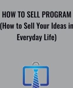 How to Sell Program (How to Sell Your Ideas in Everyday Life)