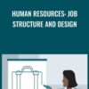 Human Resources: Job Structure and Design - Catherine Mattice Zundel