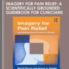 Imagery for Pain Relief: A Scientifically Grounded Guidebook for Clinicians - David Pincus