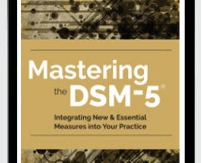 Mastering the DSM-5®: Integrating New & Essential Measures Into Your Practice