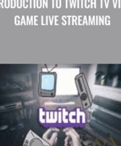 Introduction To Twitch TV Video Game Live Streaming - John Shea