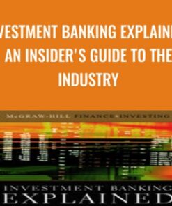 Investment Banking Explained: An Insider's Guide to the Industry - Michel Fleuriet