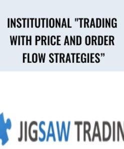 Institutional "Trading With Price And Order Flow Strategies" – Jigsaw Trading