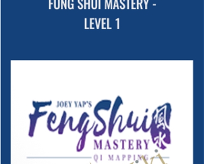 Fung Shui Mastery - Level 1 - Joey Yap