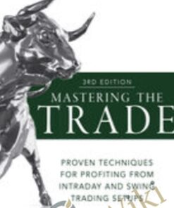 Mastering the Trade, Third Edition: Proven Techniques for Profiting from Intraday and Swing Trading Setups – John Carter