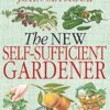 The New Self-Sufficient Gardener - John Seymour