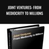 Joint Ventures From Mediocrity to Millions » Courses[GB]