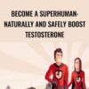 Jonathan Levi Become a superhuman Naturally and safely boost testosterone » Courses[GB]
