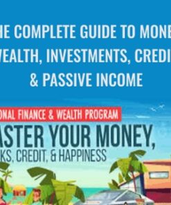 The Complete Guide to Money, Wealth, Investments, Credit, & Passive Income - Kevin Paffrath