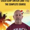Cisco CCNP Switch (300-115): The Complete Course - Lazaro (Laz) Diaz
